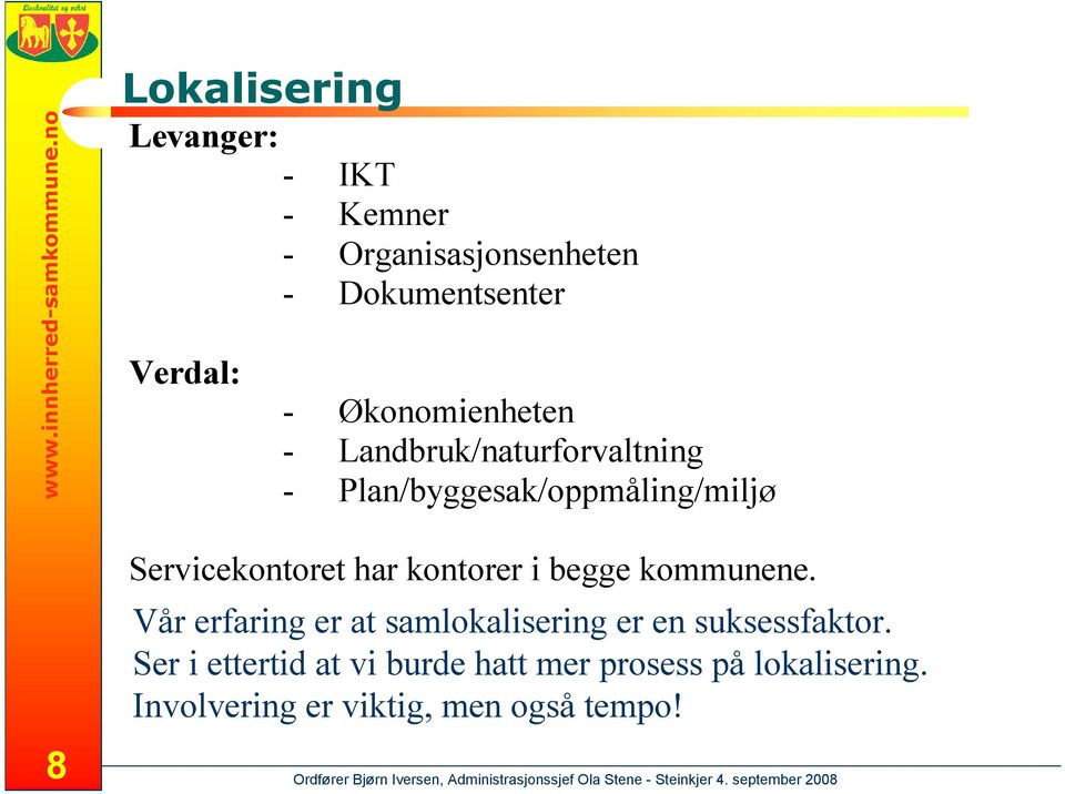 Økonomienheten - Landbruk/naturforvaltning - Plan/byggesak/oppmåling/miljø Servicekontoret har