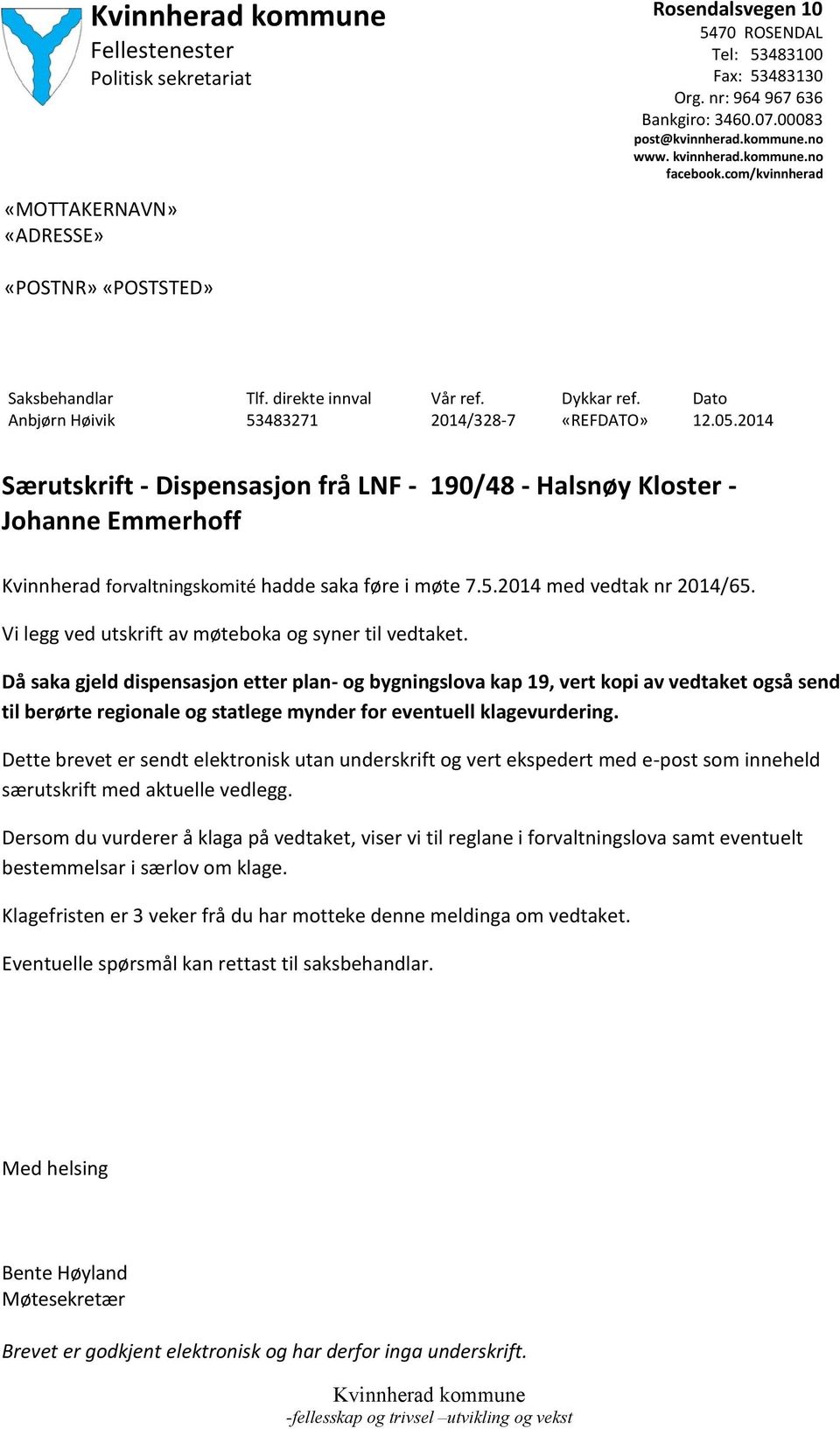 2014 Særutskrift - Dispensasjon frå LNF - 190/48 - Halsnøy Kloster - Johanne Emmerhoff Kvinnherad forvaltningskomité hadde saka føre i møte 7.5.2014 med vedtak nr 2014/65.