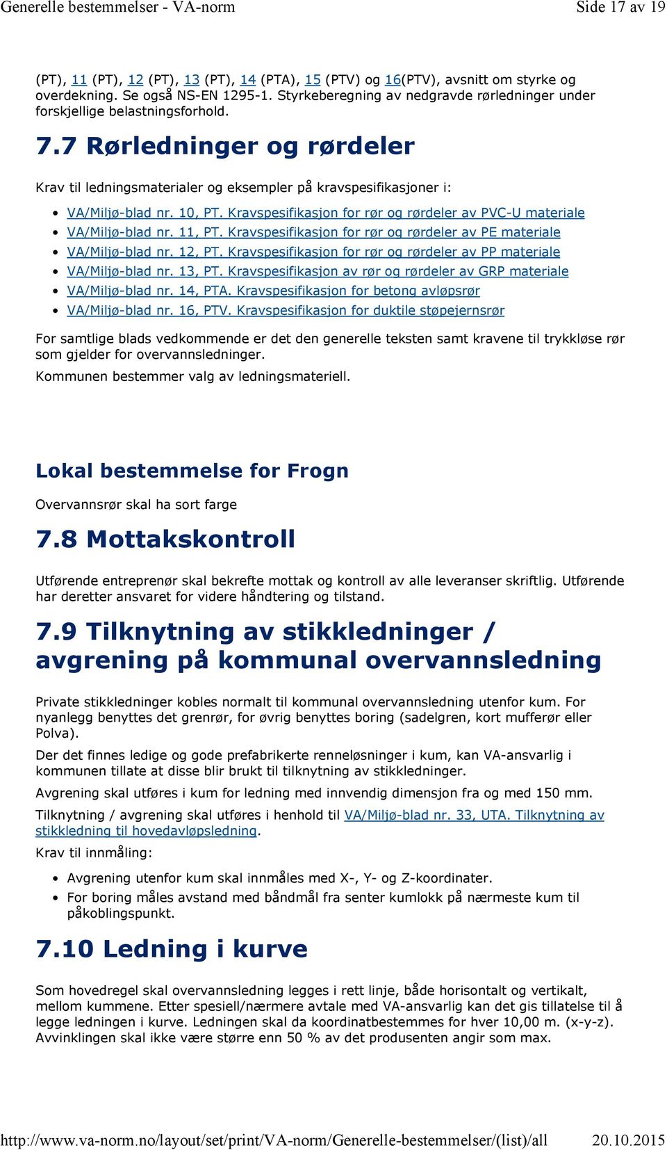 10, PT. Kravspesifikasjon for rør og rørdeler av PVC-U materiale VA/Miljø-blad nr. 11, PT. Kravspesifikasjon for rør og rørdeler av PE materiale VA/Miljø-blad nr. 12, PT.