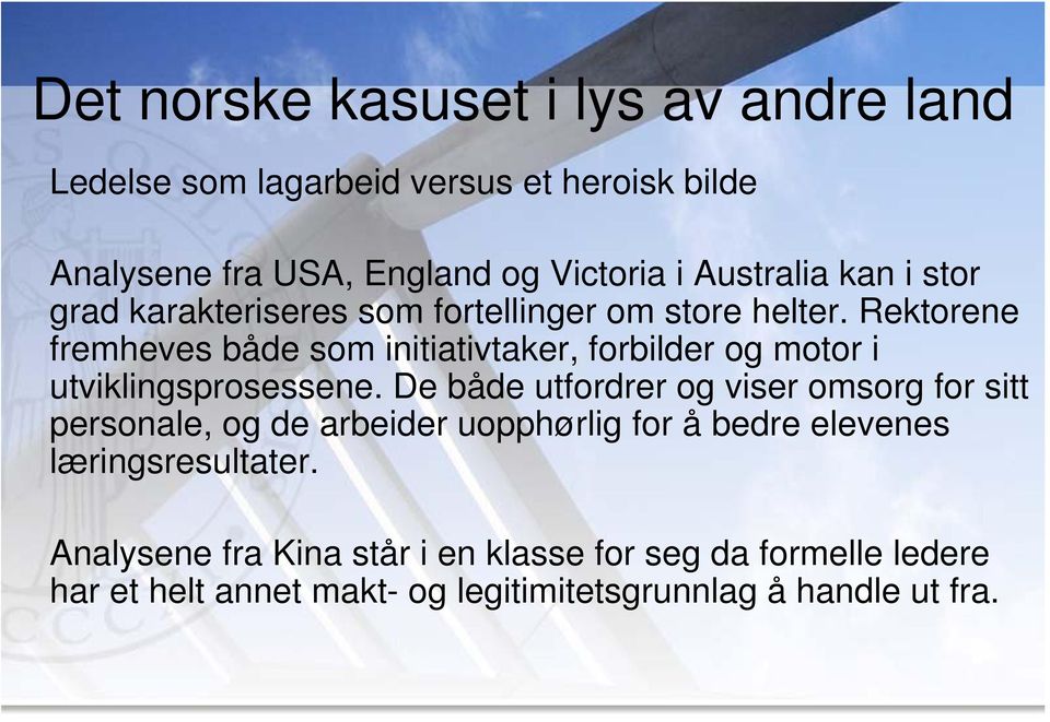 Rektorene fremheves både som initiativtaker, forbilder og motor i utviklingsprosessene.