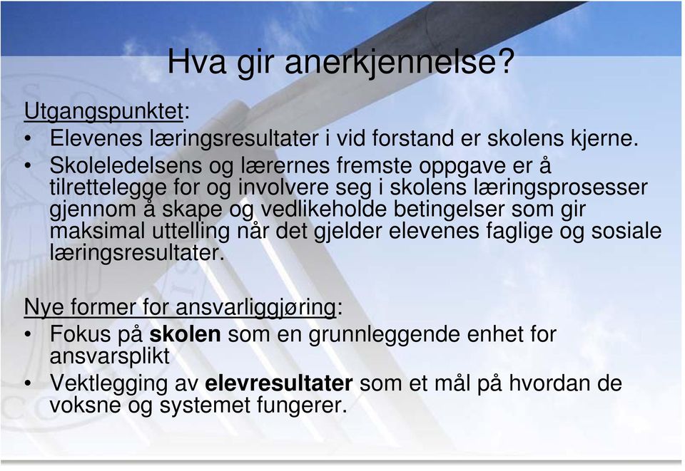 vedlikeholde betingelser som gir maksimal uttelling når det gjelder elevenes faglige og sosiale læringsresultater.