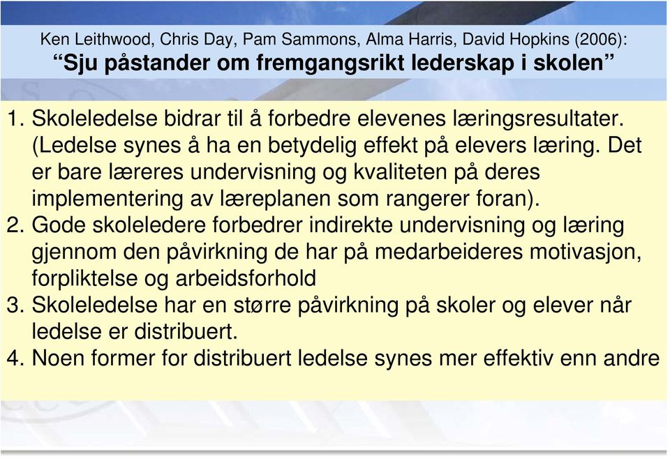 Det er bare læreres undervisning og kvaliteten på deres implementering av læreplanen som rangerer foran). 2.