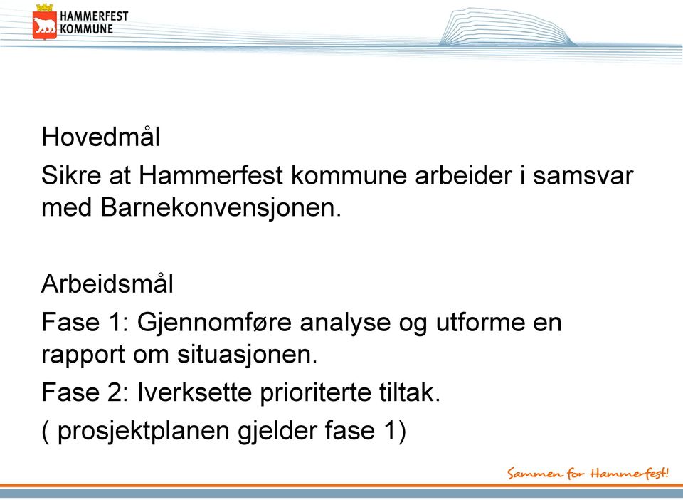 Arbeidsmål Fase 1: Gjennomføre analyse og utforme en