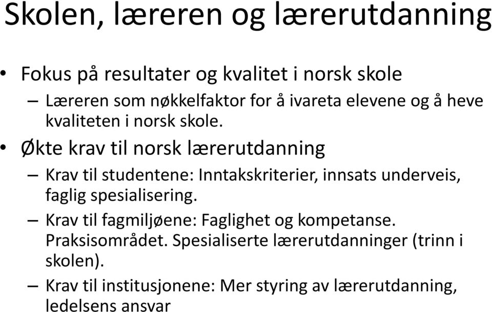 Økte krav til norsk lærerutdanning Krav til studentene: Inntakskriterier, innsats underveis, faglig spesialisering.