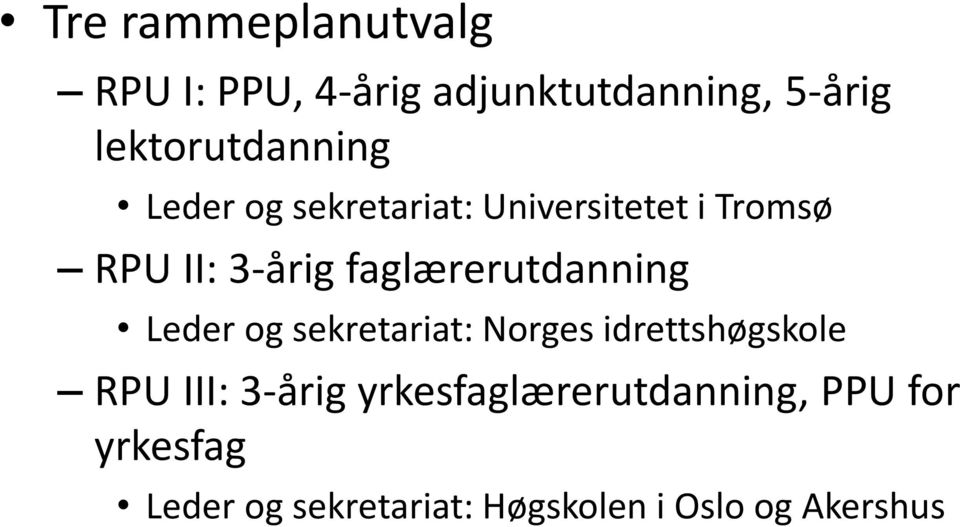 faglærerutdanning Leder og sekretariat: Norges idrettshøgskole RPU III: