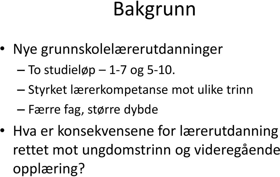 Styrket lærerkompetanse mot ulike trinn Færre fag,