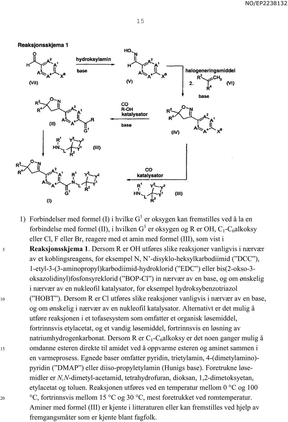 Dersom R er OH utføres slike reaksjoner vanligvis i nærvær av et koblingsreagens, for eksempel N, N -disyklo-heksylkarbodiimid ( DCC ), 1-etyl-3-(3-aminopropyl)karbodiimid-hydroklorid ( EDC ) eller