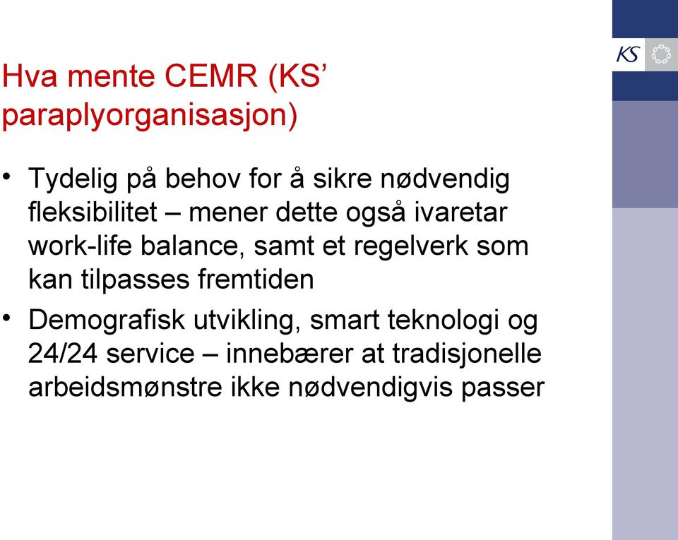 regelverk som kan tilpasses fremtiden Demografisk utvikling, smart teknologi