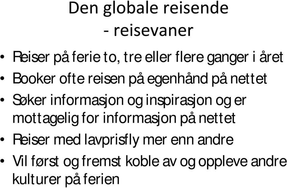 er mottagelig for informasjon på nettet Reiser med lavprisfly mer