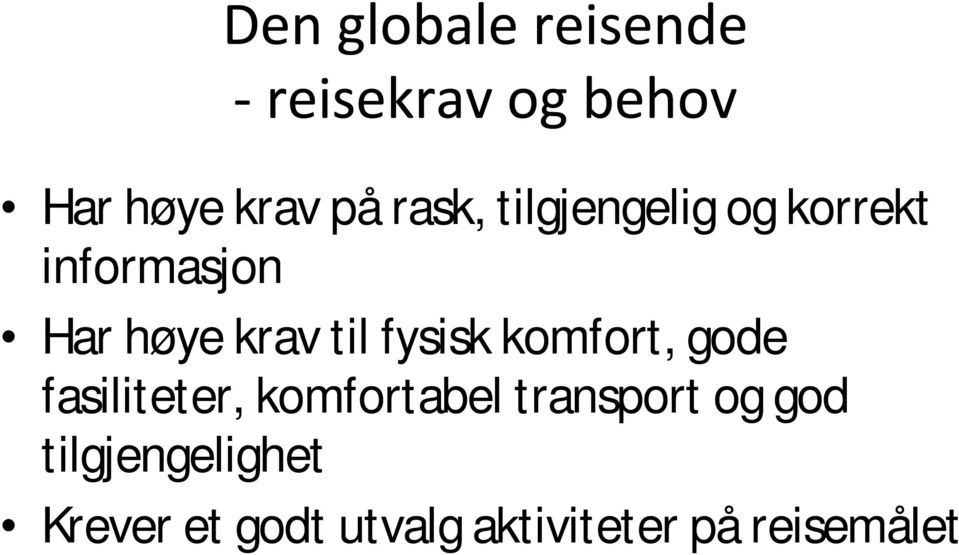 fasiliteter, komfortabel transport og god