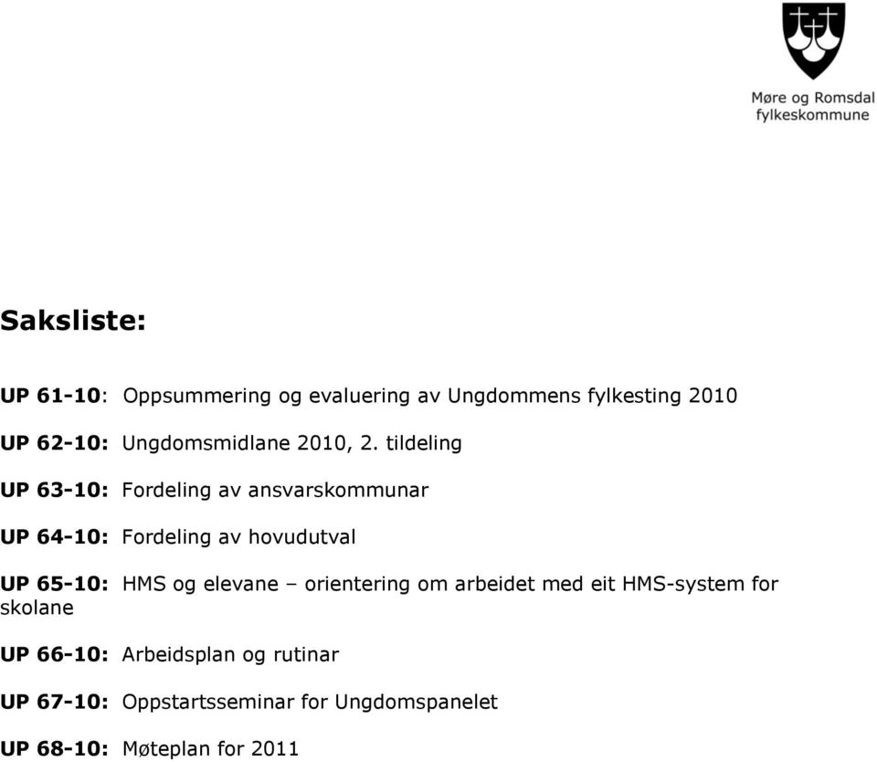 tildeling UP 63-10: Fordeling av ansvarskommunar UP 64-10: Fordeling av hovudutval UP 65-10: