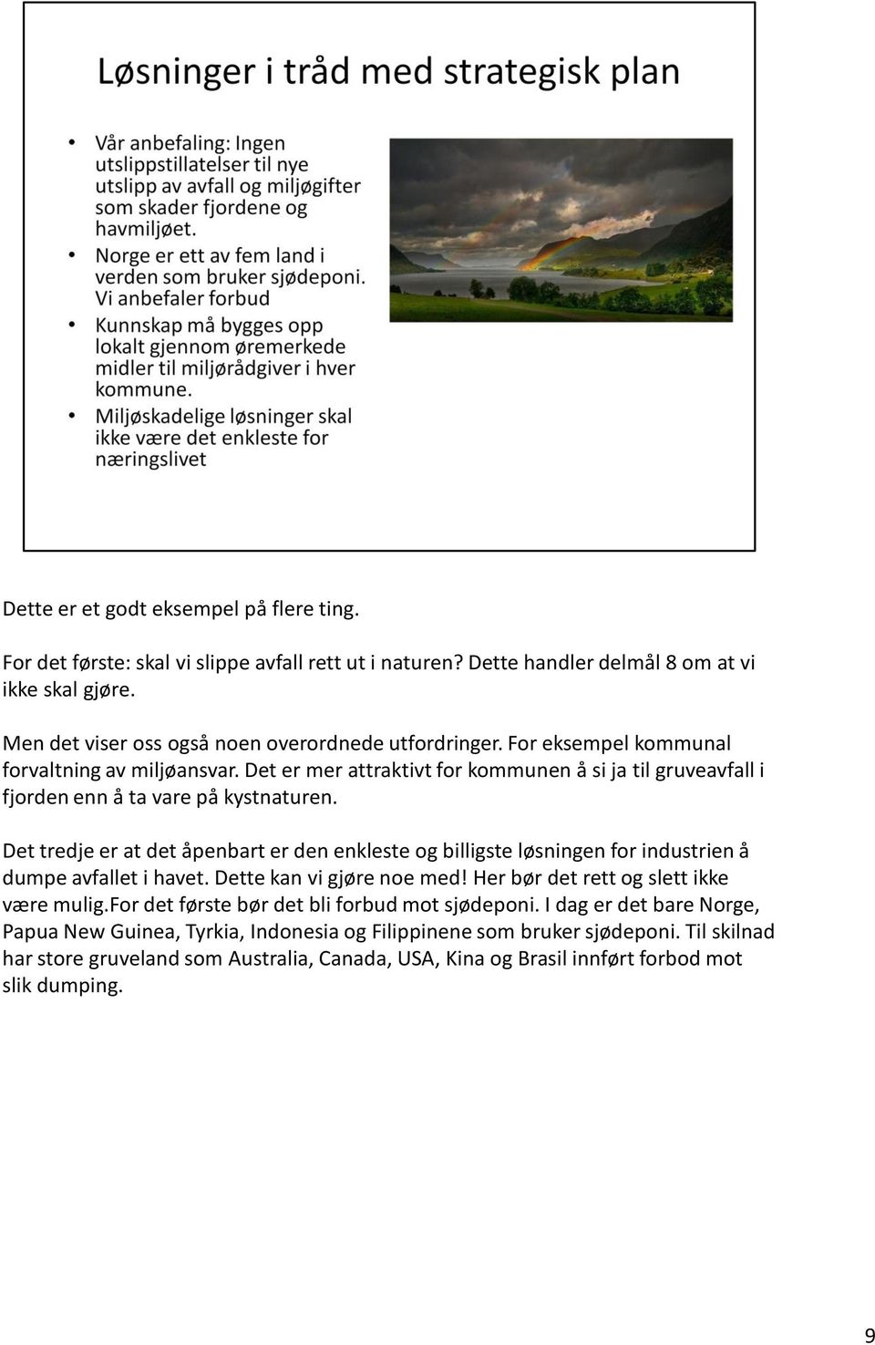 Det er mer attraktivt for kommunen å si ja til gruveavfall i fjorden enn å ta vare på kystnaturen.