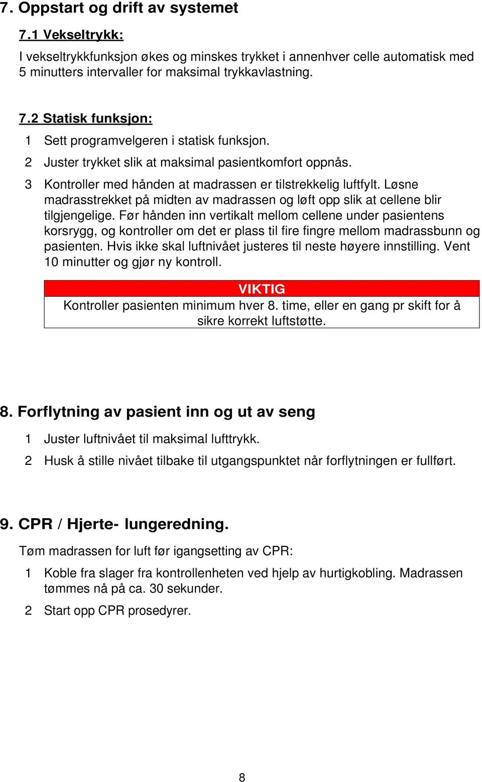 Løsne madrasstrekket på midten av madrassen og løft opp slik at cellene blir tilgjengelige.