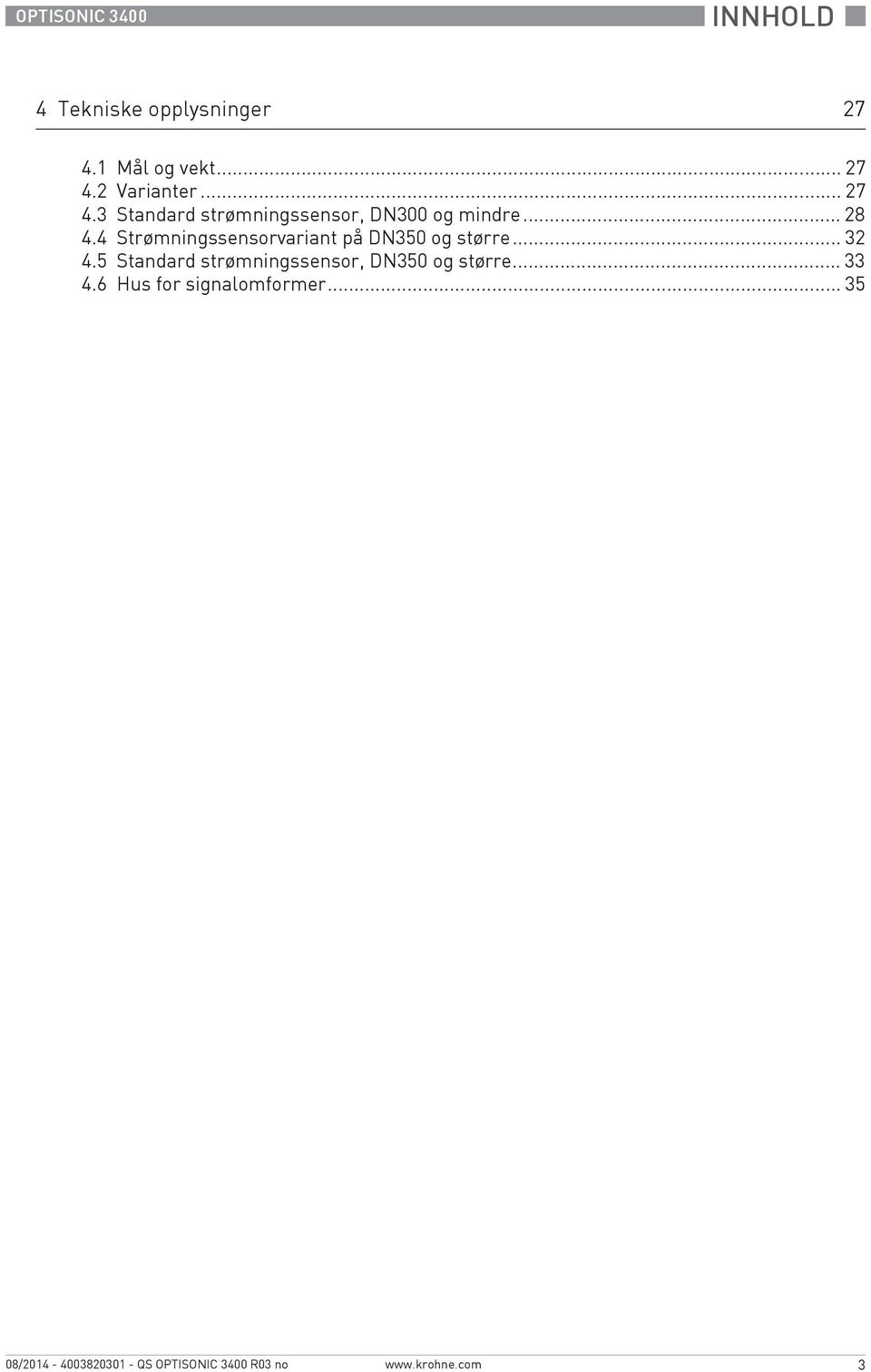 4 Strømningssensorvariant på DN350 og større... 32 4.