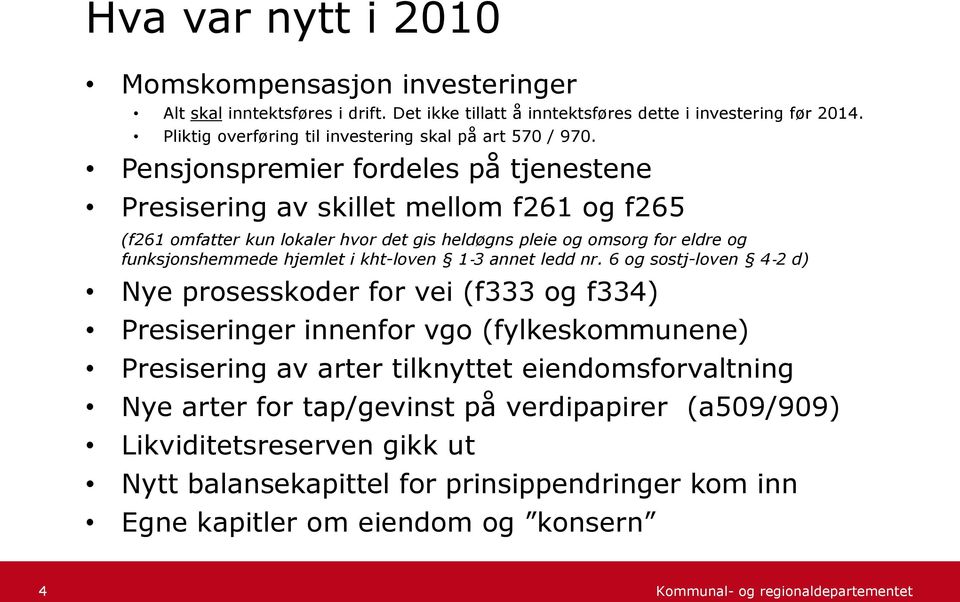 Pensjonspremier fordeles på tjenestene Presisering av skillet mellom f261 og f265 (f261 omfatter kun lokaler hvor det gis heldøgns pleie og omsorg for eldre og funksjonshemmede hjemlet i