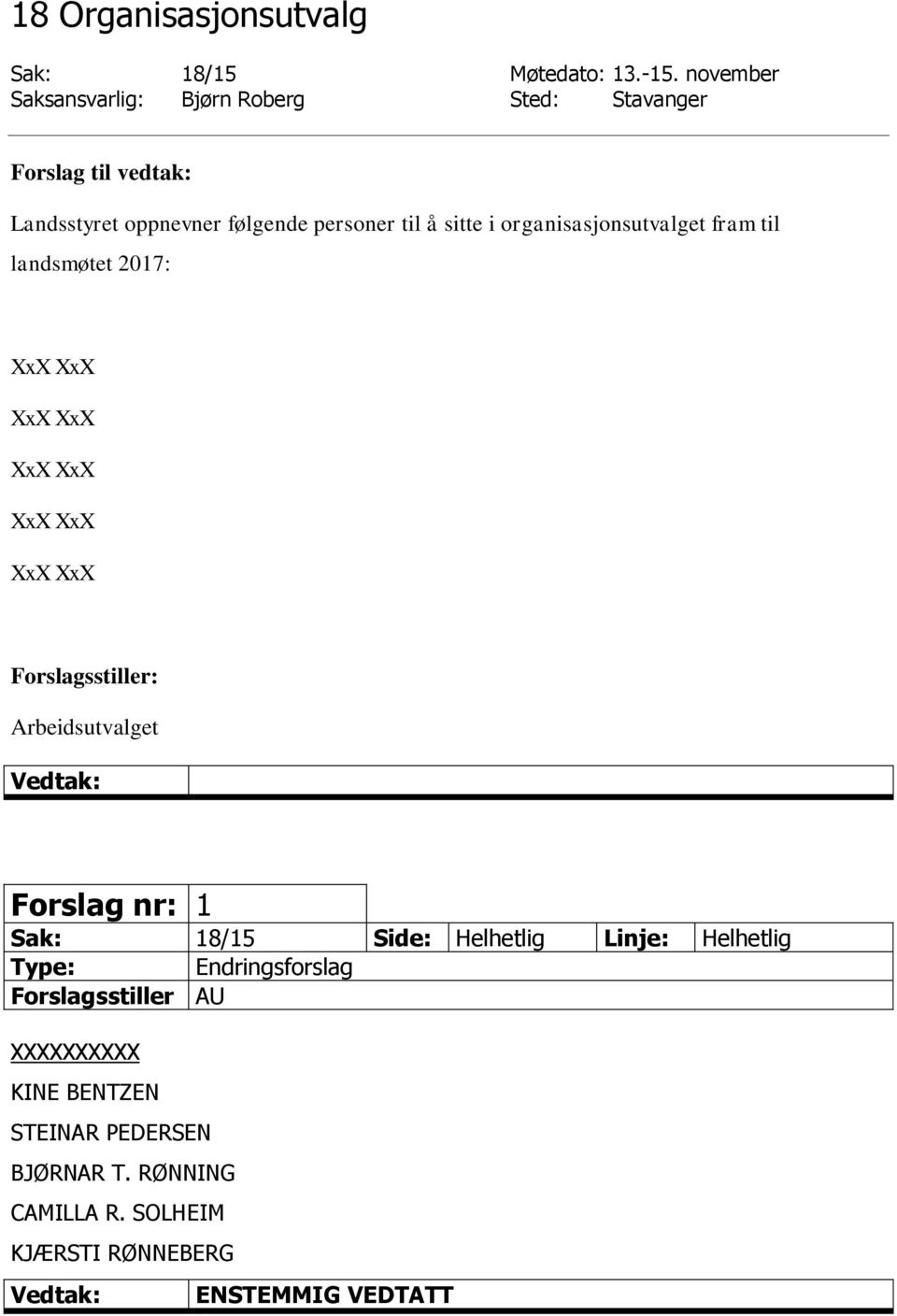 sitte i organisasjonsutvalget fram til landsmøtet 2017: XxX XxX XxX XxX XxX XxX XxX XxX XxX XxX Forslagsstiller: