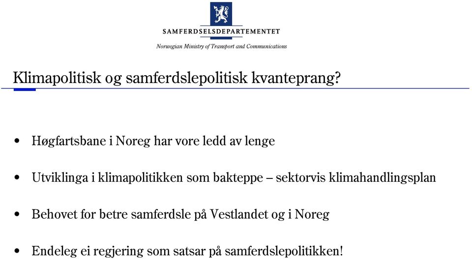 klimapolitikken som bakteppe sektorvis klimahandlingsplan Behovet