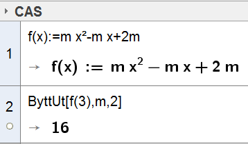 33 Verktøyknappen «Sett inn» 2 I utrykket f ( x) mx mx 2m skal vi regne ut f(3) for m = 2.