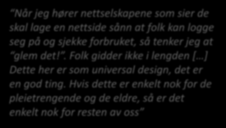 Eldre og trengende identifisert som nøkkelgruppe Ny norm: enkel teknologi All teknologi skulle i prinsippet være velferdsteknologi Sammensmeltning av nett, elektrisitets-, og helseindustrien.