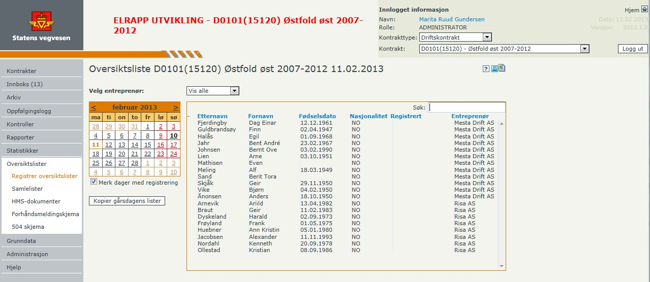 Del II - For Statens vegvesen 55 det finnes registreringer på gårsdagens. Klikk på denne medfører at personer som var registrert på gårsdagen blir registrert på dagens oversiksliste.