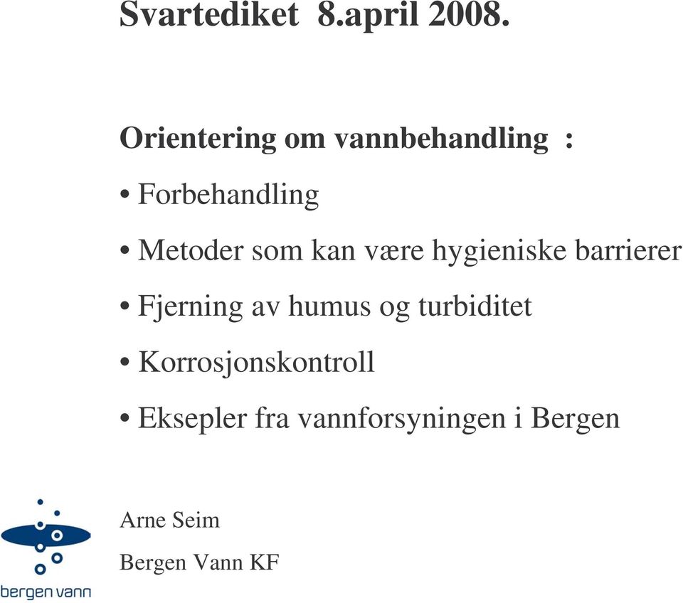 som kan være hygieniske barrierer Fjerning av humus og