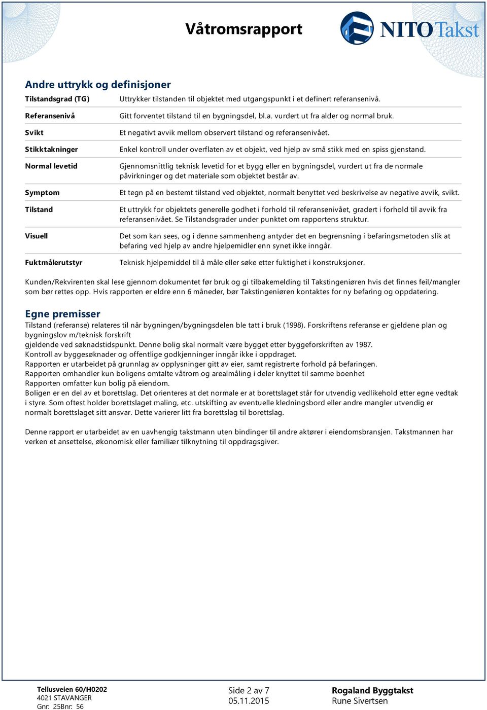 Et negativt avvik mellom observert tilstand og referansenivået. Enkel kontroll under overflaten av et objekt, ved hjelp av små stikk med en spiss gjenstand.