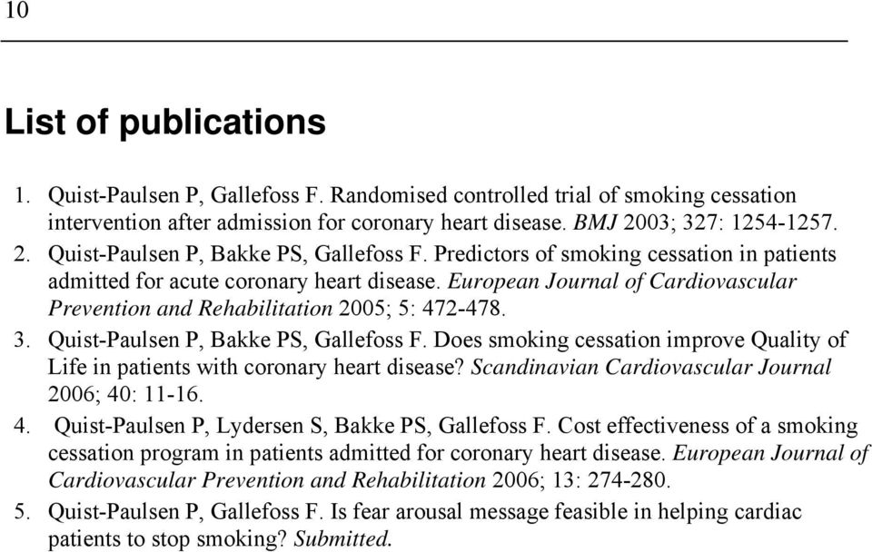 European Journal of Cardiovascular Prevention and Rehabilitation 2005; 5: 472-478. 3. Quist-Paulsen P, Bakke PS, Gallefoss F.
