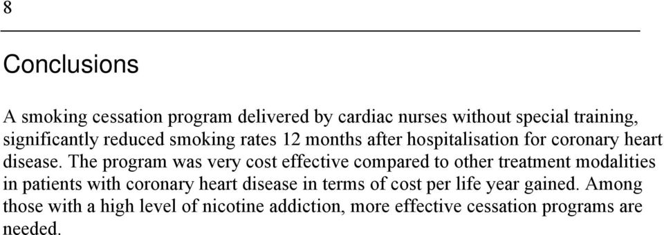 The program was very cost effective compared to other treatment modalities in patients with coronary heart