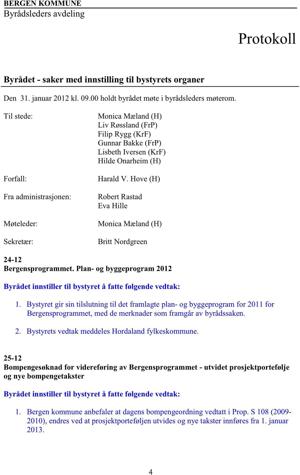 Hove(H) RobertRastad EvaHille Britt Nordgreen 24-12 Bergensprogrammet.Plan- og byggeprogram2012 1.