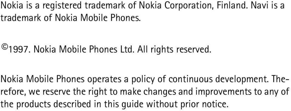 All rights reserved. Nokia Mobile Phones operates a policy of continuous development.