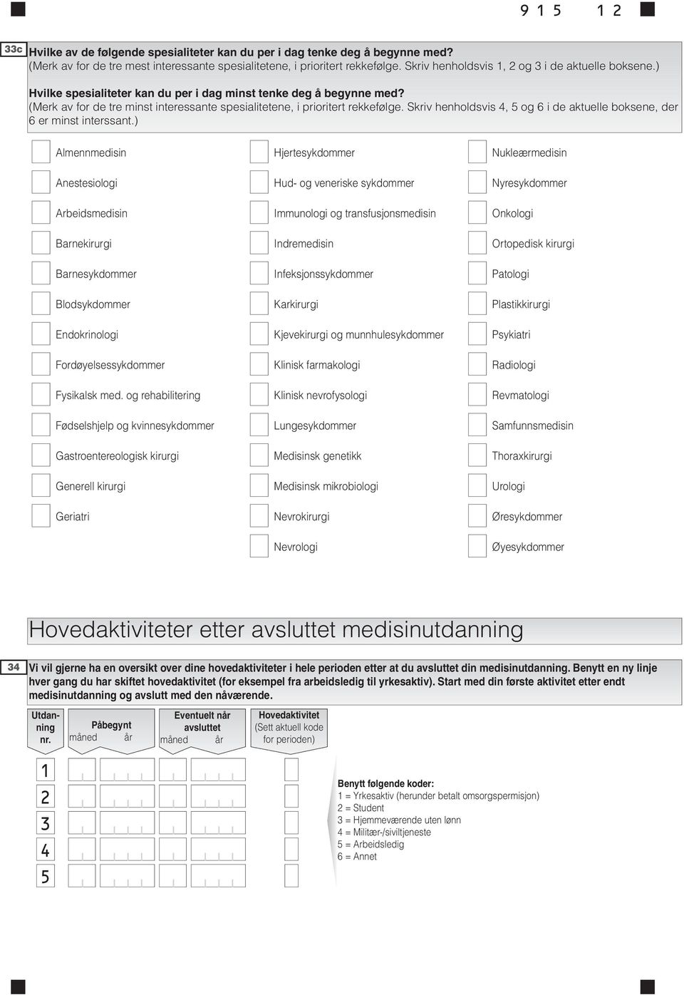 Skriv henholdsvis 4, 5 og 6 i de aktuelle boksene, der 6 er minst interssant.