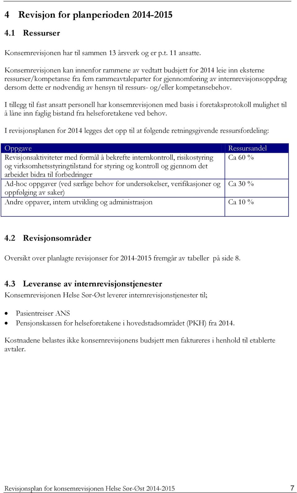 nødvendig av hensyn til ressurs- og/eller kompetansebehov.