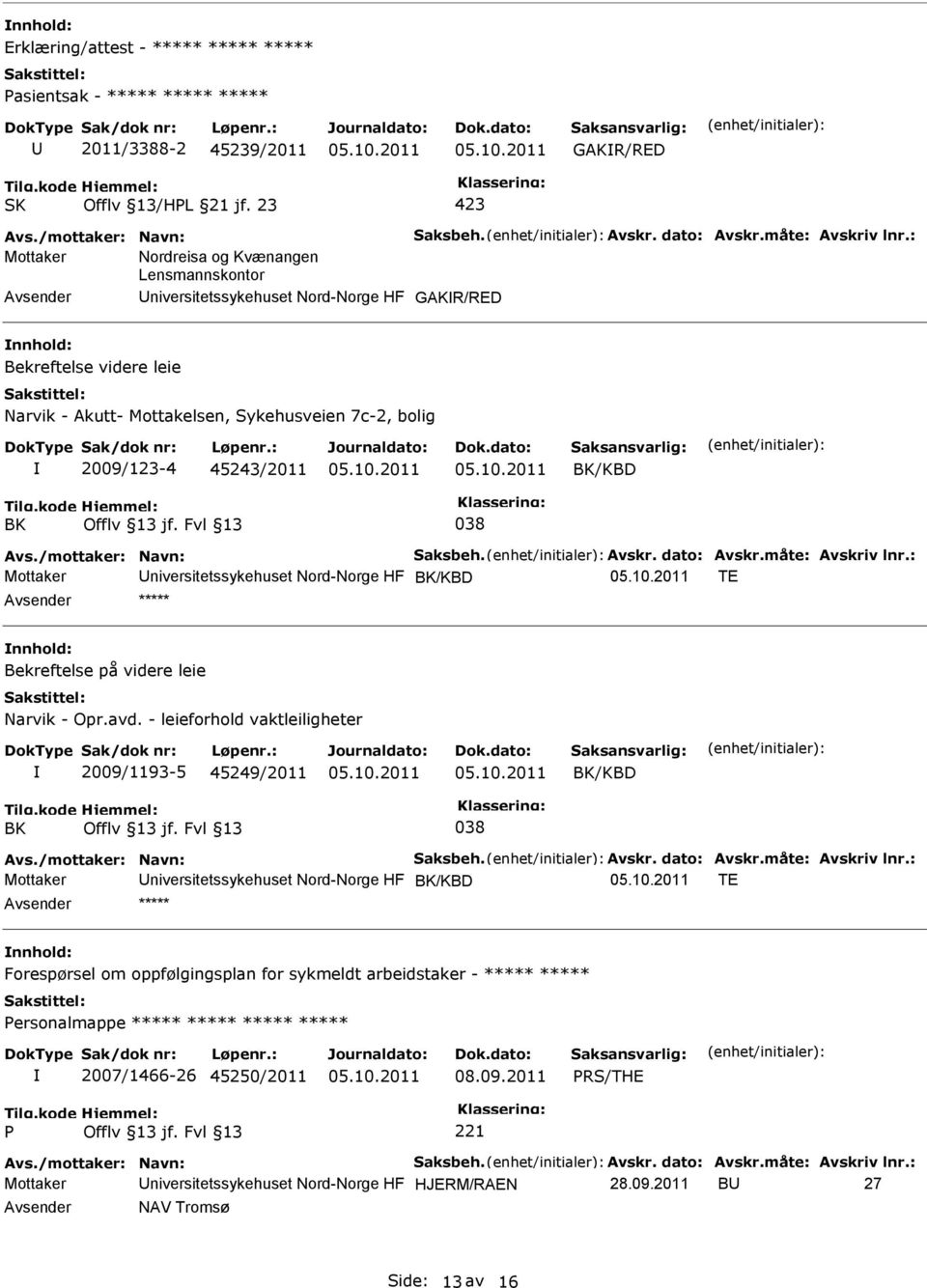 BK/KBD BK Offlv 13 jf. Fvl 13 038 Avs./mottaker: Navn: Saksbeh. Avskr. dato: Avskr.måte: Avskriv lnr.