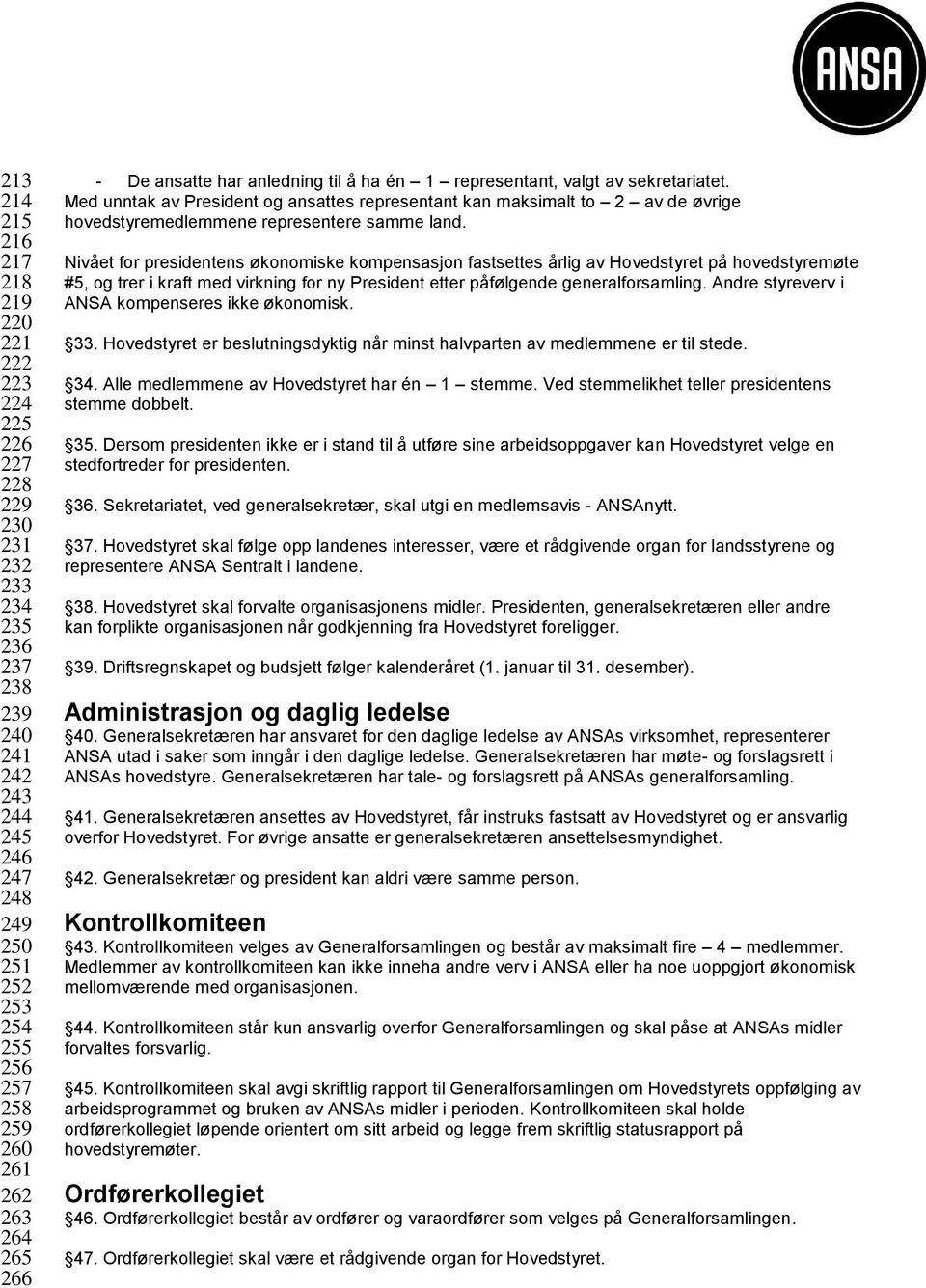 Med unntak av President og ansattes representant kan maksimalt to 2 av de øvrige hovedstyremedlemmene representere samme land.