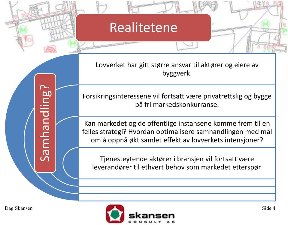 Kan markedet og de offentlige instansene komme frem til en felles strategi?