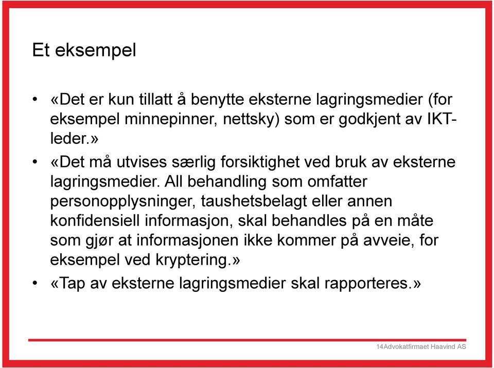 All behandling som omfatter personopplysninger, taushetsbelagt eller annen konfidensiell informasjon, skal behandles på en