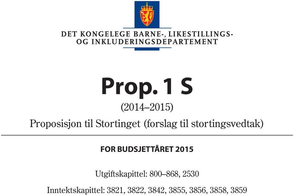 BUDSJETTÅRET 2015 Utgiftskapittel: 800 868,