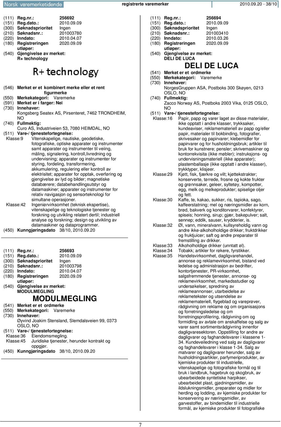 HEIMDAL, NO Klasse:9 Vitenskapelige, nautiske, geodetiske, fotografiske, optiske apparater og instrumenter samt apparater og instrumenter til veiing, måling, signalering, kontroll,livredning og