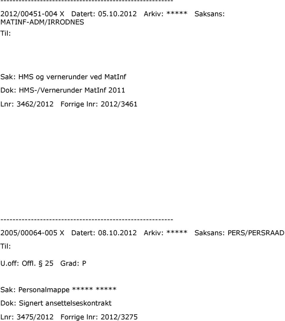 HMS-/Vernerunder MatInf 2011 Lnr: 3462/2012 Forrige lnr: 2012/3461 2005/00064-005 X