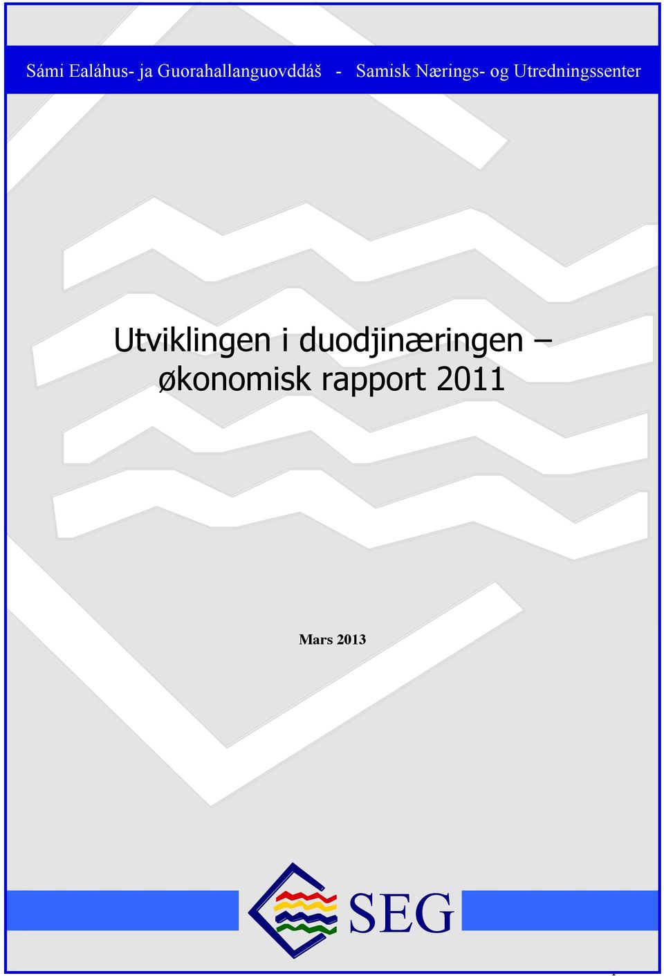 Utviklingen i næringen økonomisk økonomisk rapport rapport for 2011 2011 Trine Länsman og Anne Marit Pedersen April Forsida 2013 Mars