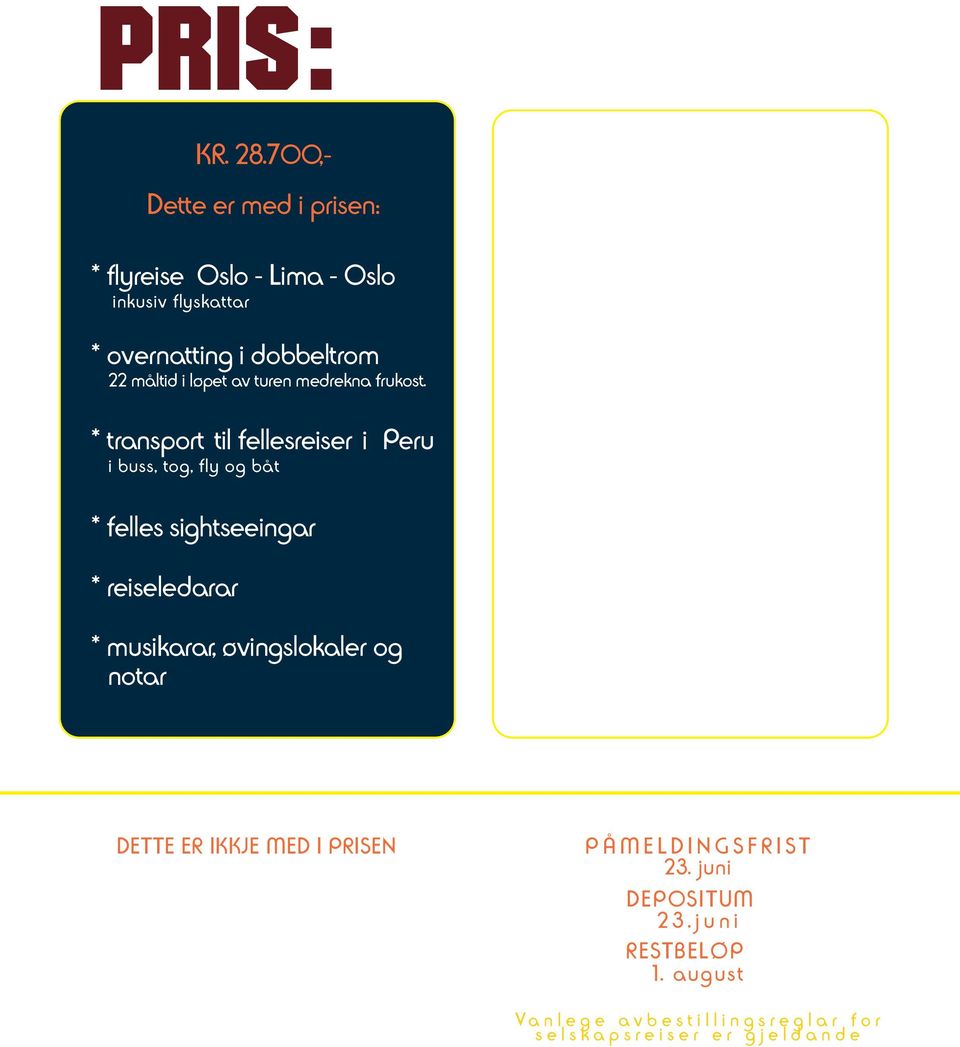 notar DETTE ER IKKJE MED I PRISEN * Reiseforsikring / avbestillingsforsikring * transport til og frå flyplass i heimlandet * flyplassavgift ved avreise frå (ca.