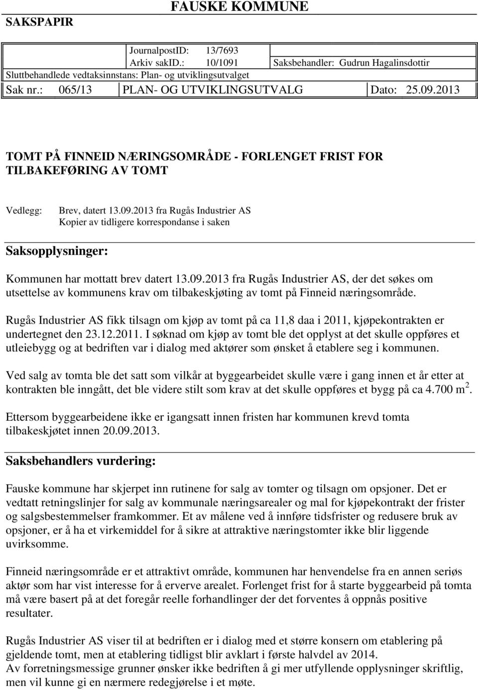 09.2013 fra Rugås Industrier AS, der det søkes om utsettelse av kommunens krav om tilbakeskjøting av tomt på Finneid næringsområde.