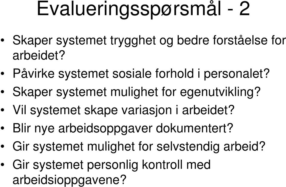 Skaper systemet mulighet for egenutvikling? Vil systemet skape variasjon i arbeidet?