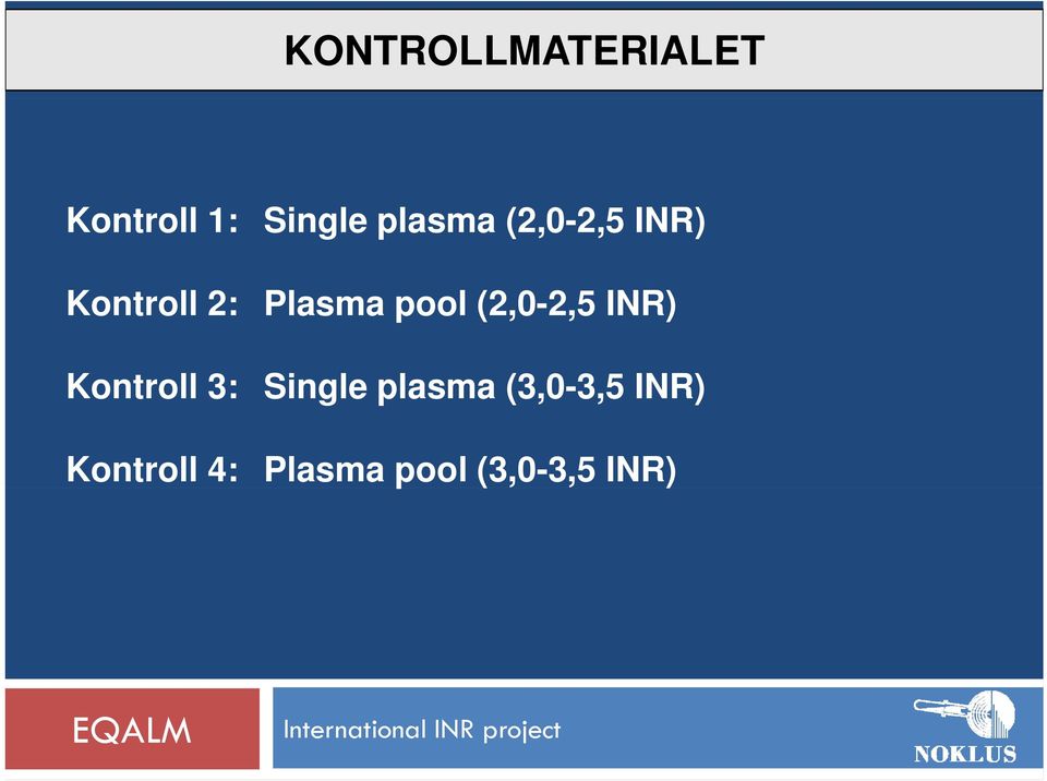 pool (2,0-2,5 2 INR) Kontroll 3: Single
