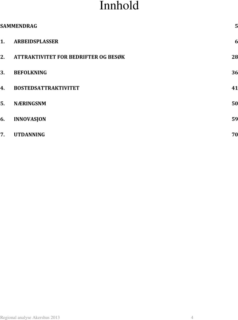 BEFOLKNING 36 4. BOSTEDSATTRAKTIVITET 41 5.