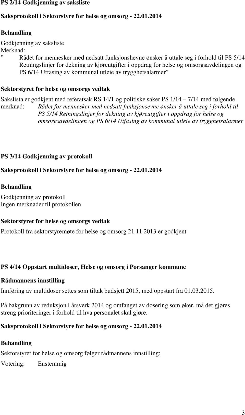 Rådet for mennesker med nedsatt funksjonsevne ønsker å uttale seg i forhold til PS 5/14 Retningslinjer for dekning av kjøreutgifter i oppdrag for helse og omsorgsavdelingen og PS 6/14 Utfasing av