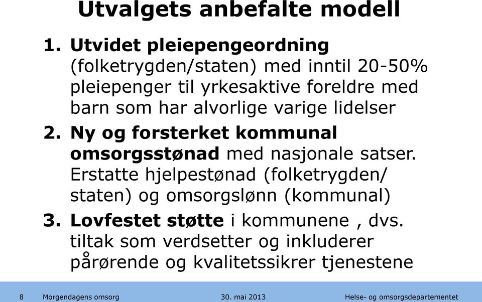 barn som har alvorlige varige lidelser 2. Ny og forsterket kommunal omsorgsstønad med nasjonale satser.