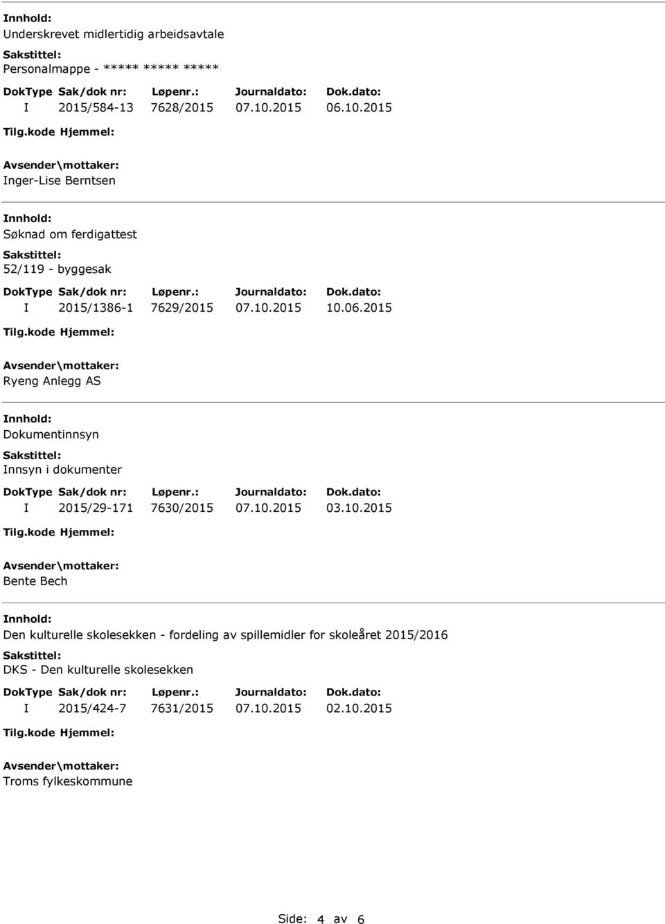 2015 Ryeng Anlegg AS Dokumentinnsyn nnsyn i dokumenter 2015/29-171 7630/2015 03.10.