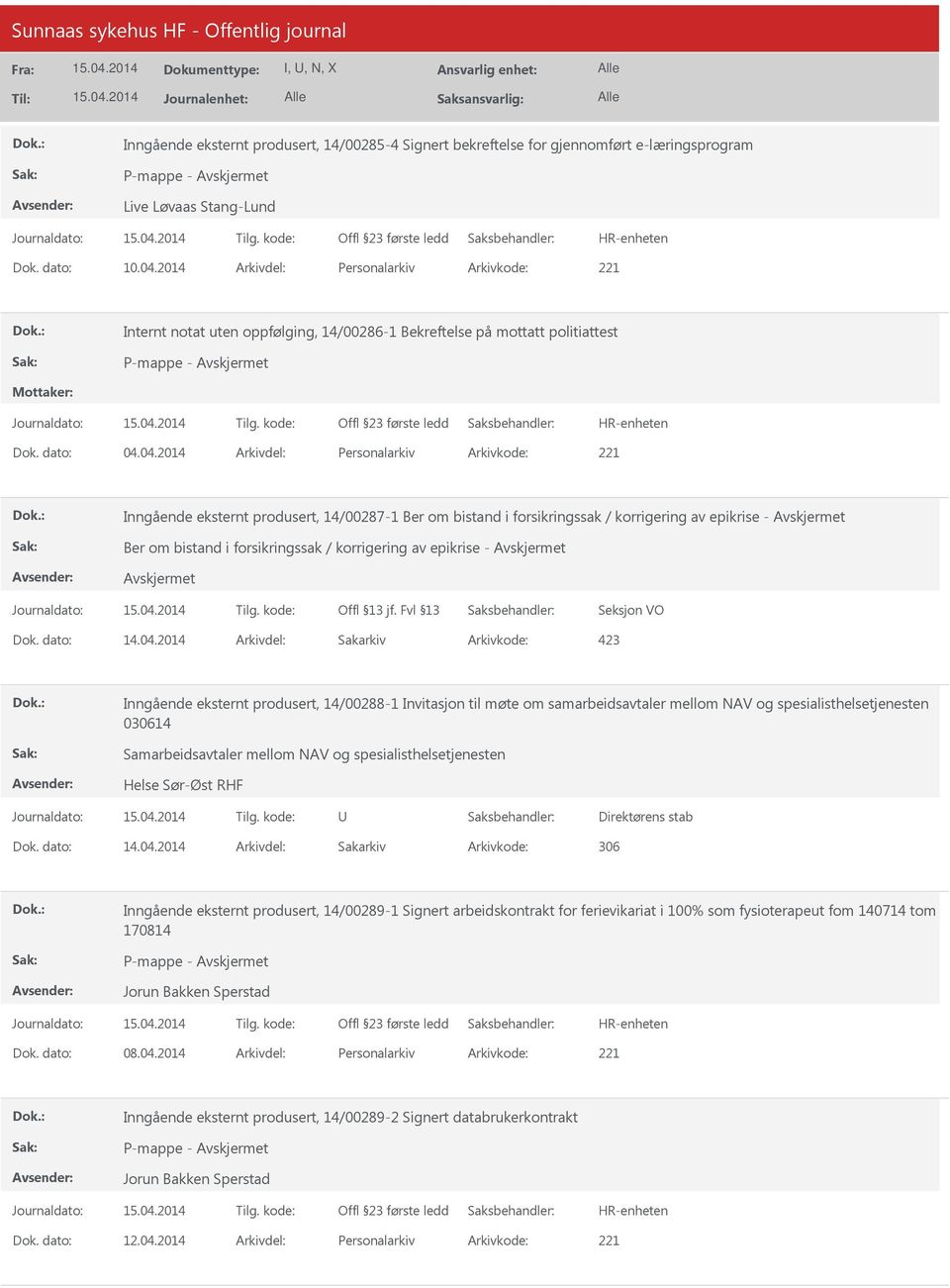 korrigering av epikrise - Avskjermet Avskjermet Seksjon VO Inngående eksternt produsert, 14/00288-1 Invitasjon til møte om samarbeidsavtaler mellom NAV og spesialisthelsetjenesten 030614