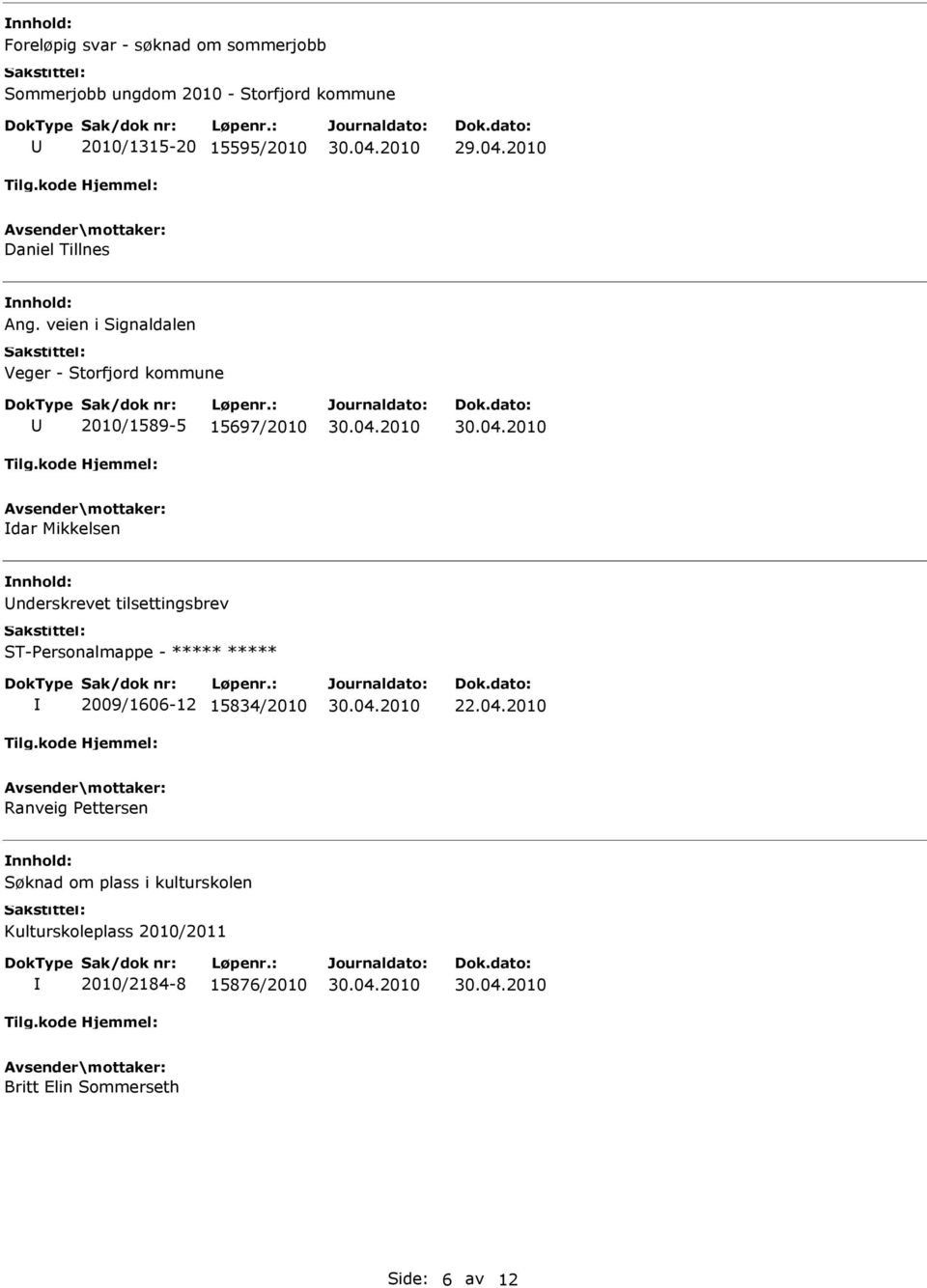 veien i Signaldalen Veger - Storfjord kommune 2010/1589-5 15697/2010 dar